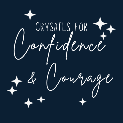 Crystals for Confidence & Courage