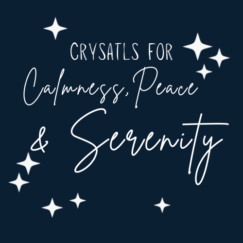 Crystals for Calmness, Peace and Serenity