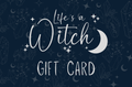 Life's a Witch Gift Card