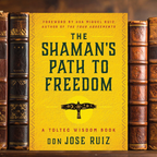 The Shaman's Path to Freedom