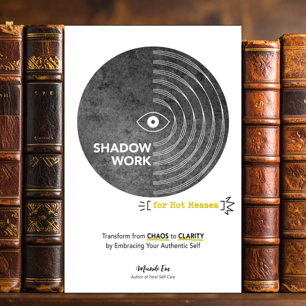 Shadow Work for Hot Messes