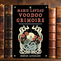 The Marie Laveau Voodoo Grimoire