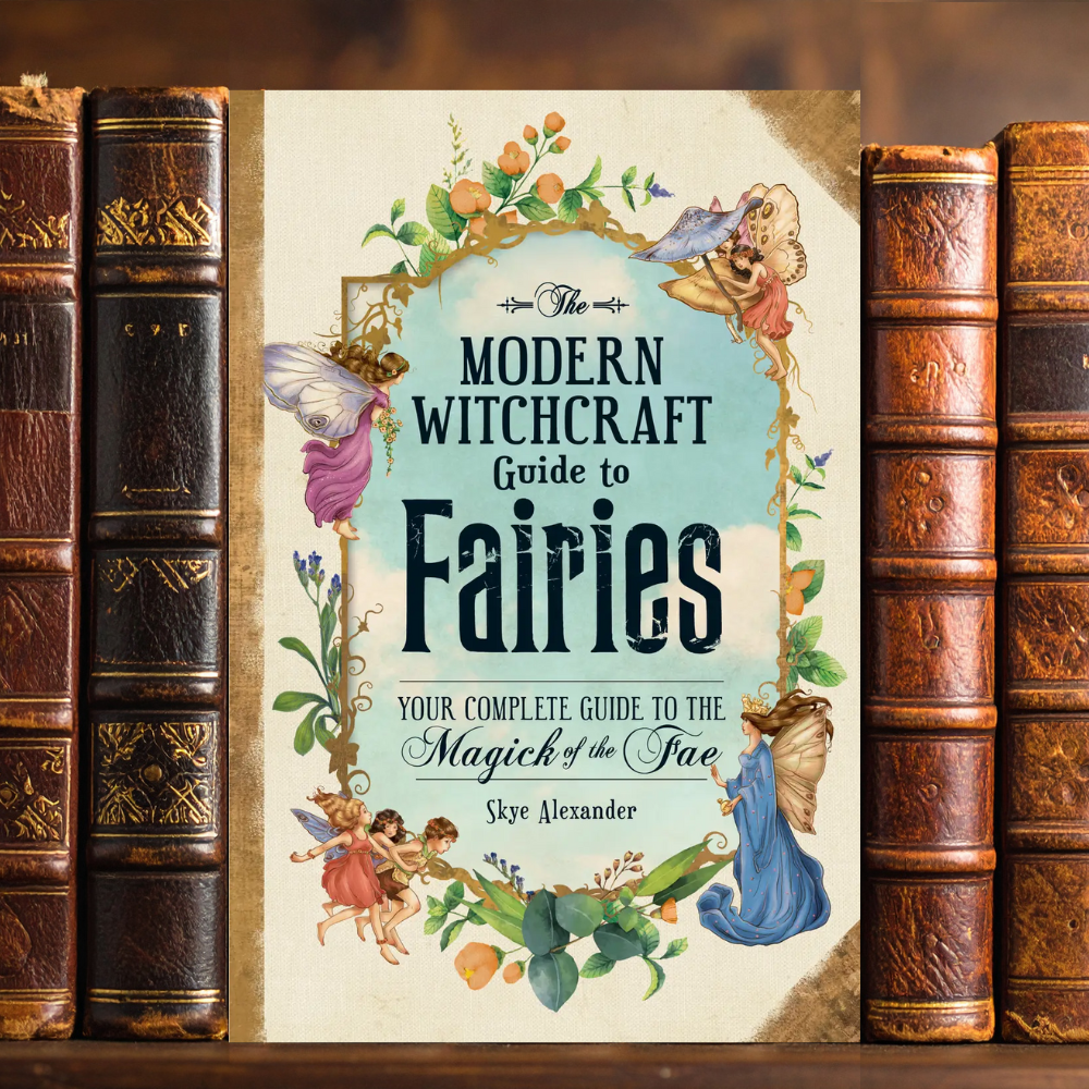 The Modern Witchcraft Guide to Fairies