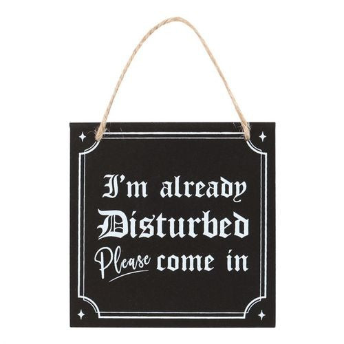 Already Disturbed Please Come In Hanging Sign