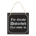 Already Disturbed Please Come In Hanging Sign