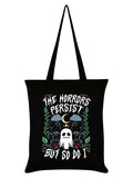 The Horrors Persist But So Do I Black Tote Bag