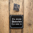 Already Disturbed Please Come In Hanging Sign