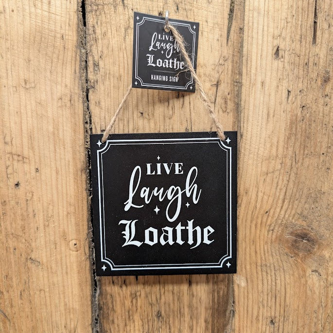 Live Laugh Loathe Hanging Sign