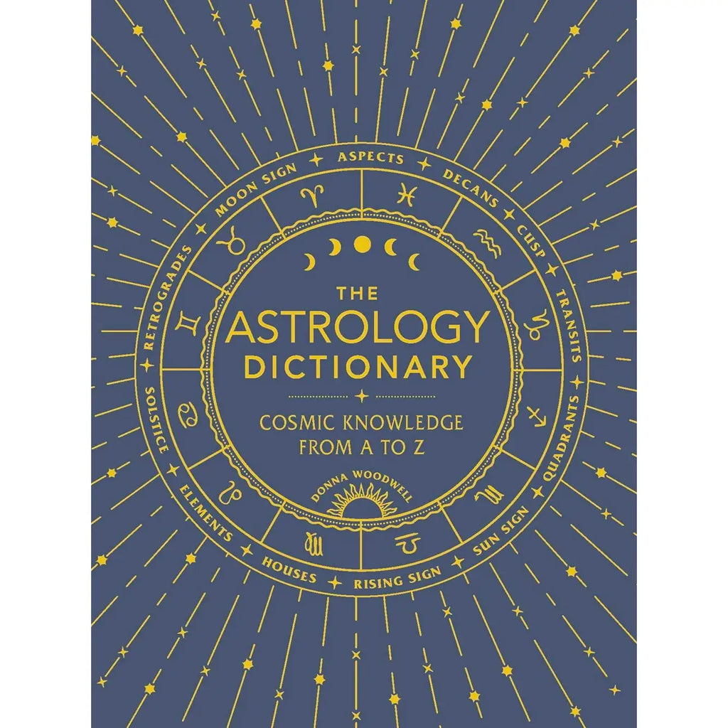 The Astrology Dictionary: Cosmic Knowledge from A to Z