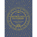 The Astrology Dictionary: Cosmic Knowledge from A to Z