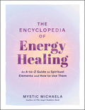 Encyclopedia of Energy Healing by Mystic Michaela