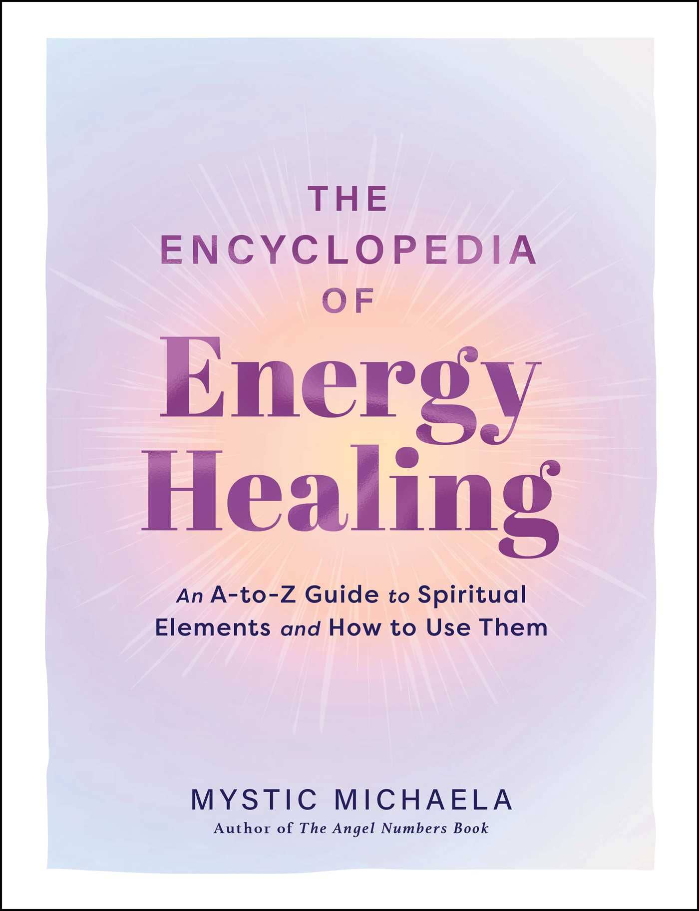 Encyclopedia of Energy Healing by Mystic Michaela